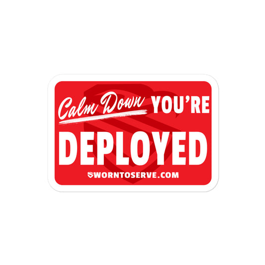 Calm Down, You're Deployed sticker